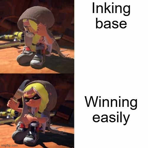 Splatoon 3 drake format | Inking base; Winning easily | image tagged in splatoon 3 drake format | made w/ Imgflip meme maker