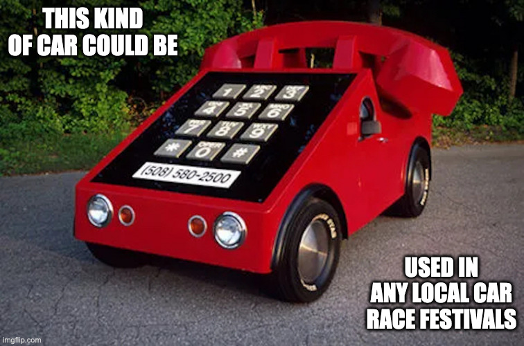 Phone Car | THIS KIND OF CAR COULD BE; USED IN ANY LOCAL CAR RACE FESTIVALS | image tagged in cars,memes | made w/ Imgflip meme maker