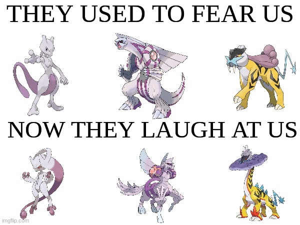 Pokemon Dignities are Unable to Battle | THEY USED TO FEAR US; NOW THEY LAUGH AT US | image tagged in pokemon,video games,gaming | made w/ Imgflip meme maker