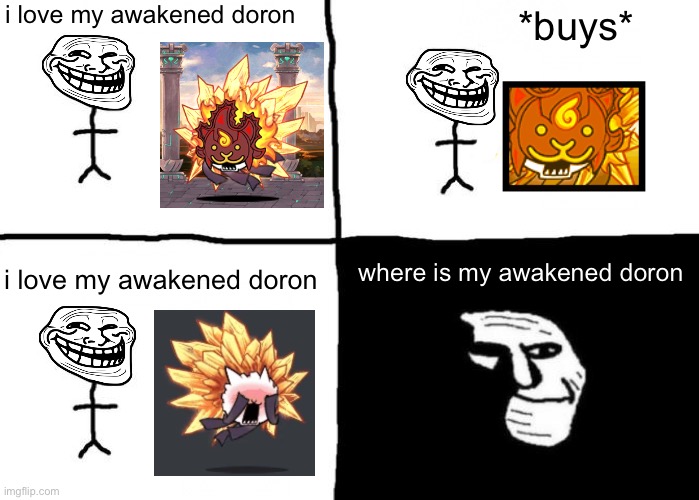 where is my awakened doron | i love my awakened doron; *buys*; where is my awakened doron; i love my awakened doron | image tagged in pill time | made w/ Imgflip meme maker