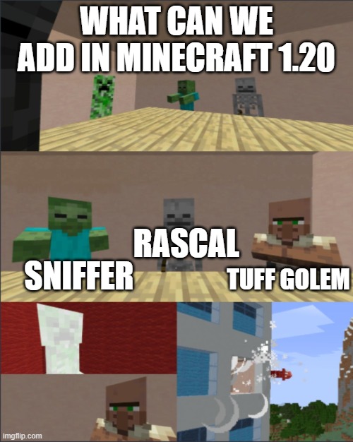 i know im very late but heres  2ed mob vote things | WHAT CAN WE ADD IN MINECRAFT 1.20; RASCAL; SNIFFER; TUFF GOLEM | image tagged in minecraft boardroom meeting | made w/ Imgflip meme maker