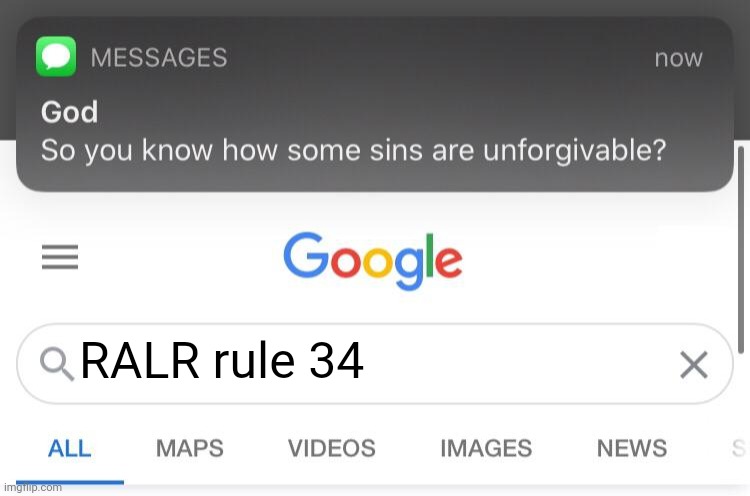 So you know how some sins are unforgivable? | RALR rule 34 | image tagged in so you know how some sins are unforgivable | made w/ Imgflip meme maker