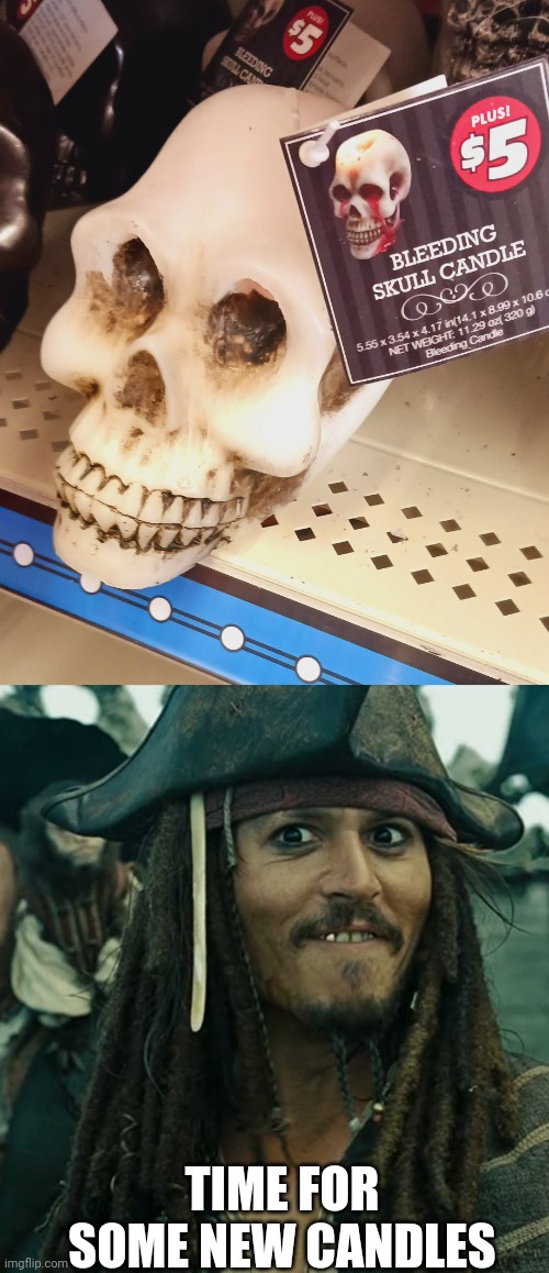 GONNA GET MORE | TIME FOR SOME NEW CANDLES | image tagged in jack sparrow oh that's nice,candles,skull,halloween,pirates | made w/ Imgflip meme maker