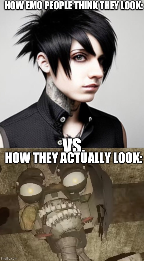 Idk why I’m posting so much Ruin memes but alr | HOW EMO PEOPLE THINK THEY LOOK:; VS. HOW THEY ACTUALLY LOOK: | image tagged in emo | made w/ Imgflip meme maker