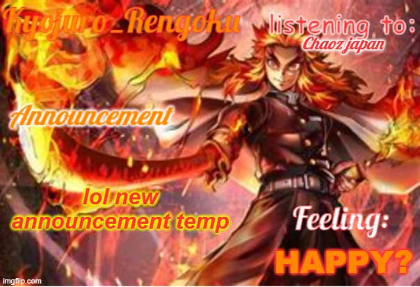 announcement template (improved) | Chaoz japan; lol new announcement temp; HAPPY? | image tagged in announcement template improved | made w/ Imgflip meme maker