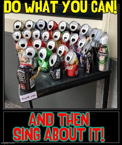 ...and let's dance the Can-Can to their song. | DO WHAT YOU CAN! AND THEN
SING ABOUT IT! | image tagged in vince vance,choir,cans,memes,alleluia,chorus | made w/ Imgflip meme maker