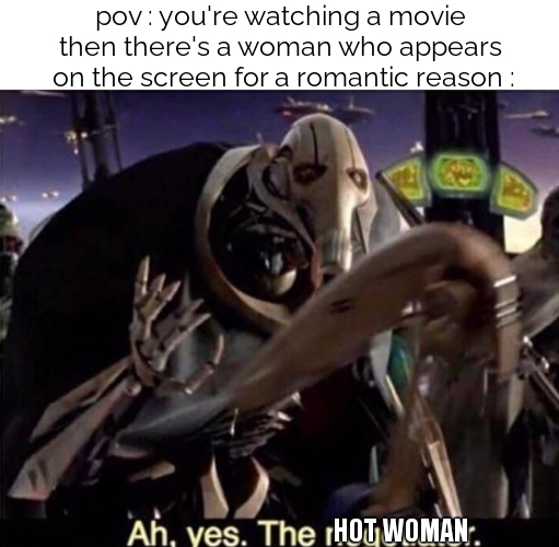 Almost every movies for litterally no reason : | pov : you're watching a movie 
then there's a woman who appears 
on the screen for a romantic reason :; HOT WOMAN | image tagged in ah yes the negotiator,relatable,star wars,movie humor,fr,where monkey | made w/ Imgflip meme maker