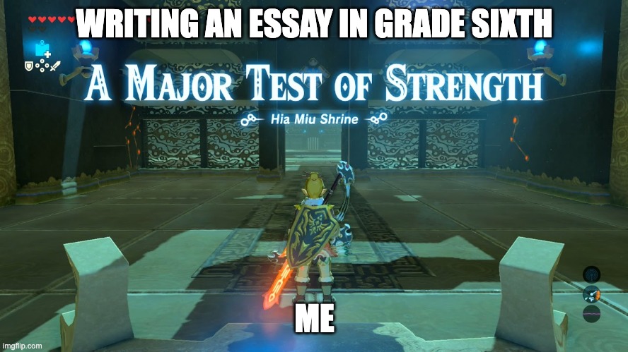 A Major Test of Strength | WRITING AN ESSAY IN GRADE SIXTH; ME | image tagged in a major test of strength | made w/ Imgflip meme maker