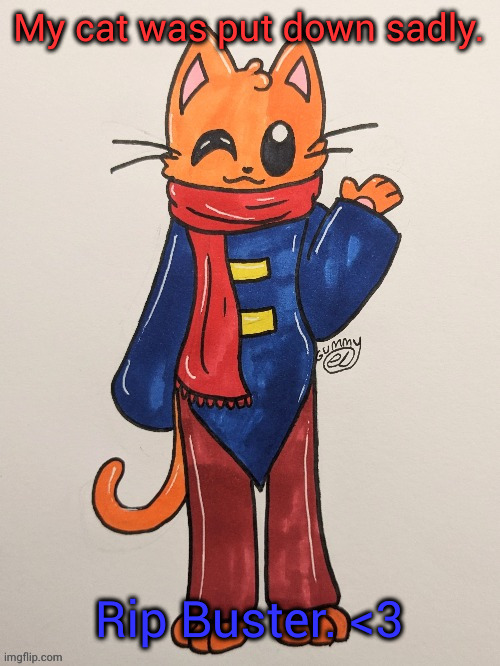 Scarf (redrawn by Gummy Axolotl) | My cat was put down sadly. Rip Buster. <3 | image tagged in scarf redrawn by gummy axolotl | made w/ Imgflip meme maker