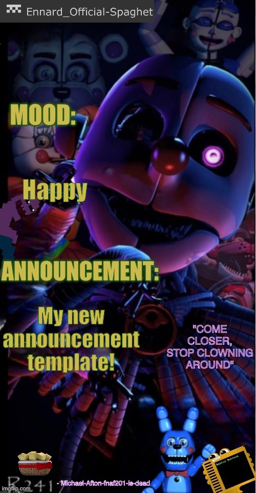 Credit to @Michael-Afton-fnaf201-is-dead | Happy; My new announcement template! | image tagged in ennard_official new announcement template | made w/ Imgflip meme maker