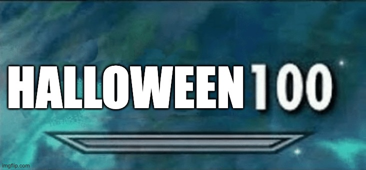 Skyrim skill meme | HALLOWEEN | image tagged in skyrim skill meme | made w/ Imgflip meme maker