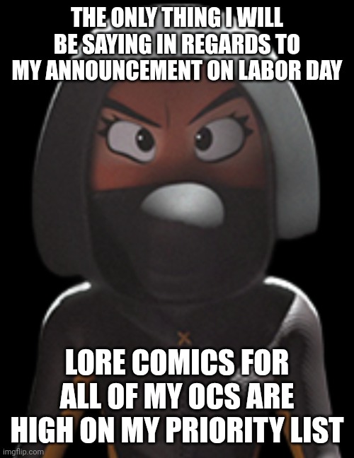 You'll know eventually | THE ONLY THING I WILL BE SAYING IN REGARDS TO MY ANNOUNCEMENT ON LABOR DAY; LORE COMICS FOR ALL OF MY OCS ARE HIGH ON MY PRIORITY LIST | image tagged in the crimson paw transparent | made w/ Imgflip meme maker