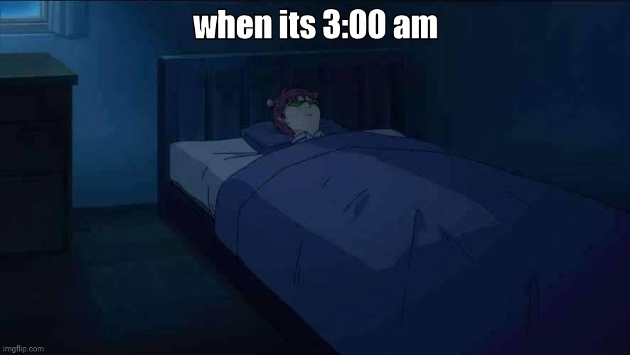 i'm sorry guys, i haven't posted here in a while and i lowkey forgor how to be funny | when its 3:00 am | image tagged in saiki k sleeping | made w/ Imgflip meme maker