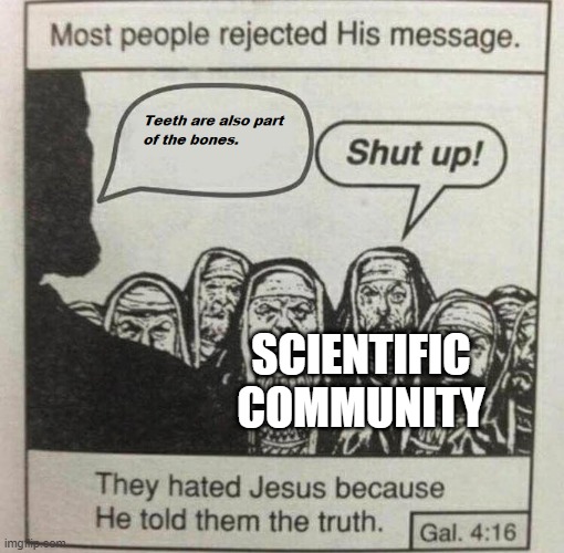 The real truth. | SCIENTIFIC COMMUNITY | image tagged in chick tract,jesus,teeth,bones | made w/ Imgflip meme maker