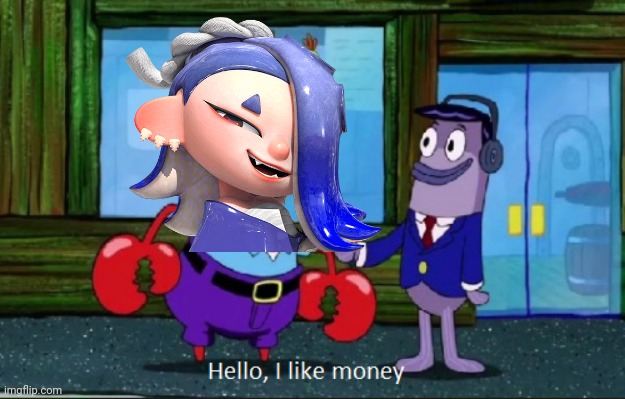 Hello, I like money | image tagged in hello i like money | made w/ Imgflip meme maker