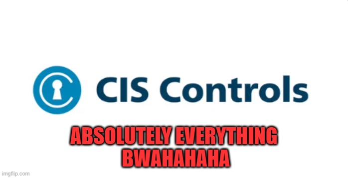 CiS | ABSOLUTELY EVERYTHING
 BWAHAHAHA | image tagged in transgender,gender identity,cis,lgbtq,lgbt,normie | made w/ Imgflip meme maker