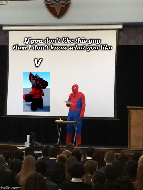 Who doesn't love that tiny guy? | If you don't like this guy then I don't know what you like; v | image tagged in spiderman presentation | made w/ Imgflip meme maker