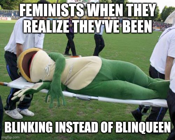 Oh shiver me timbers ? | FEMINISTS WHEN THEY REALIZE THEY'VE BEEN; BLINKING INSTEAD OF BLINQUEEN | image tagged in dat boi | made w/ Imgflip meme maker