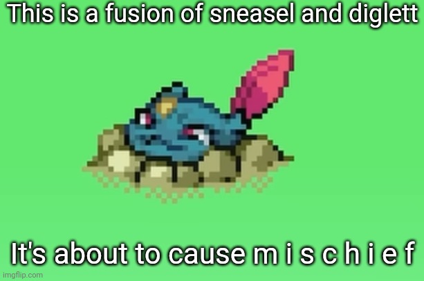 Saw this in a YouTube short | This is a fusion of sneasel and diglett; It's about to cause m i s c h i e f | made w/ Imgflip meme maker