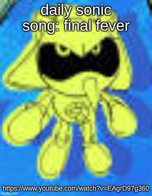 https://www.youtube.com/watch?v=EAgrD97g360 | daily sonic song: final fever; https://www.youtube.com/watch?v=EAgrD97g360 | image tagged in bootleg metal sonic plush drawing by fernsnailz | made w/ Imgflip meme maker