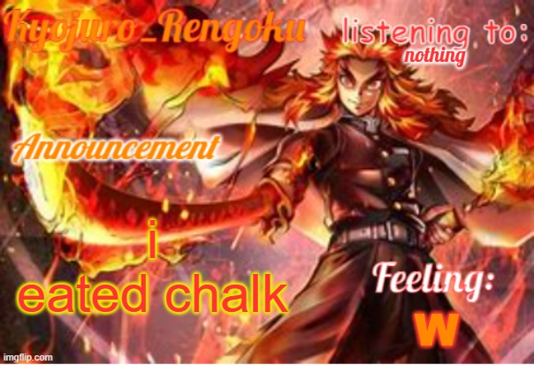 announcement template (improved) | nothing; i eated chalk; W | image tagged in announcement template improved | made w/ Imgflip meme maker