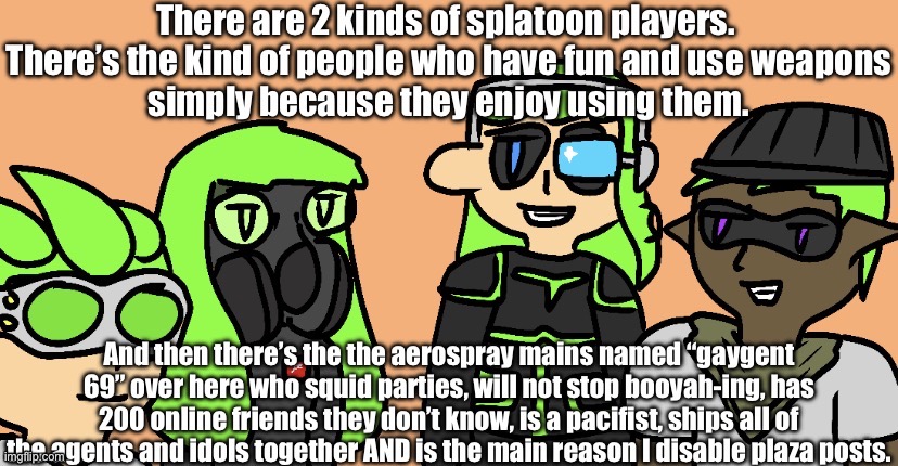 I main Aerospray because it’s fun, not because it’s as meta as Pikachu in Smash Brothers. | made w/ Imgflip meme maker