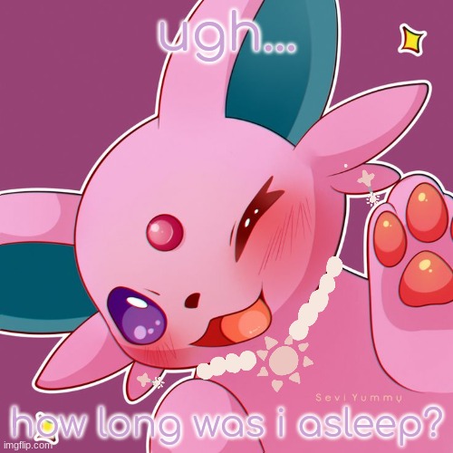 seriously how long? | ugh... how long was i asleep? | image tagged in eevee,espeon,eeveelutions | made w/ Imgflip meme maker