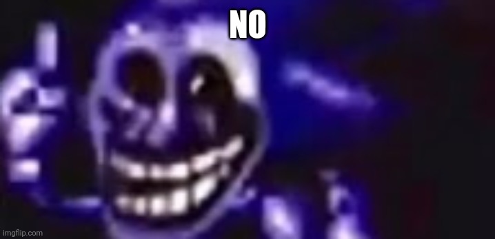 trolling is infinite | NO | image tagged in trolling is infinite | made w/ Imgflip meme maker