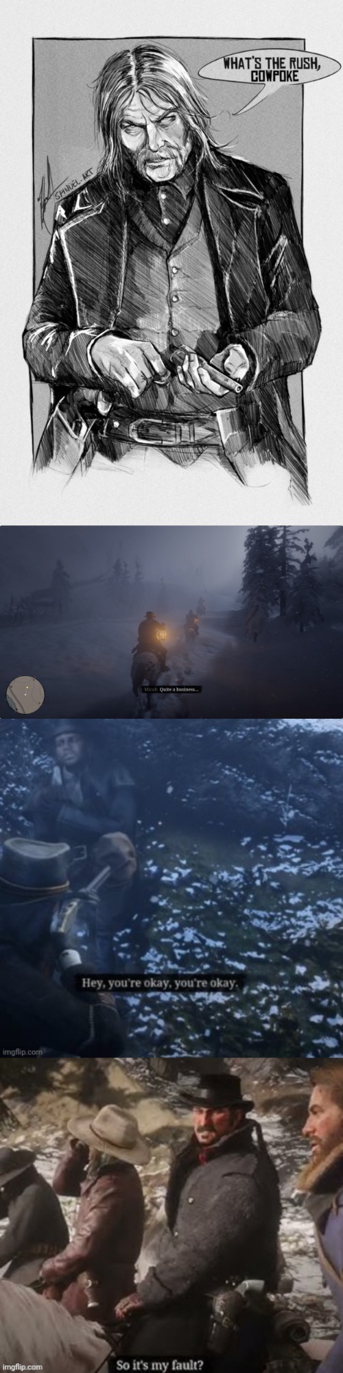 Some rdr 2 Temps I just made | image tagged in what's the rush cowpoke,quite a business,hey you're okay you're okay,so it's my fault | made w/ Imgflip meme maker