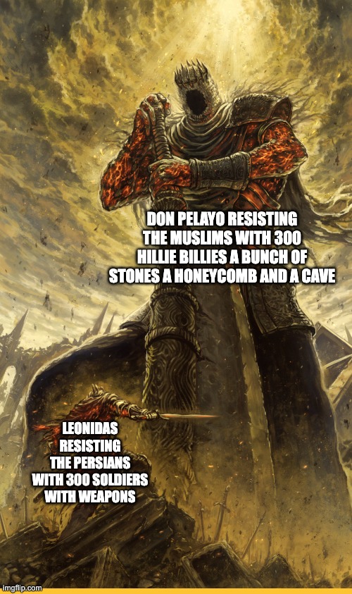 i know no one will get it | DON PELAYO RESISTING THE MUSLIMS WITH 300 HILLIE BILLIES A BUNCH OF STONES A HONEYCOMB AND A CAVE; LEONIDAS RESISTING THE PERSIANS WITH 300 SOLDIERS WITH WEAPONS | image tagged in fantasy painting | made w/ Imgflip meme maker