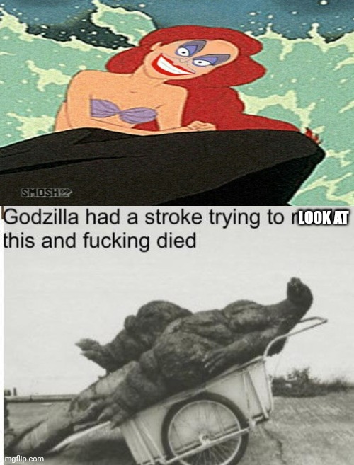 Cursed Ariel kills Godzilla | LOOK AT | image tagged in godzilla,cursed image | made w/ Imgflip meme maker