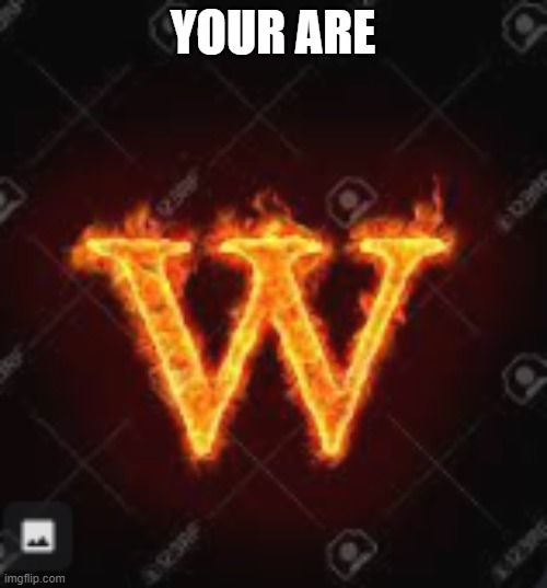 YOUR ARE | made w/ Imgflip meme maker