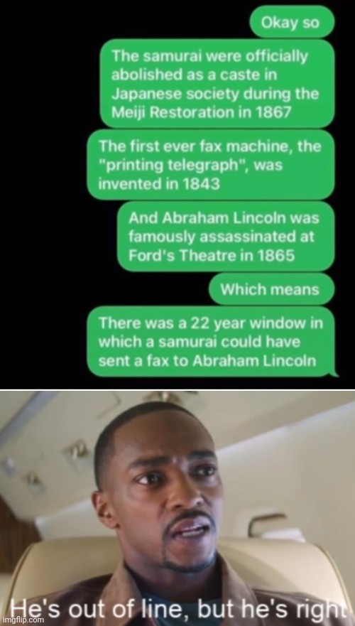 The most underrated scenario | image tagged in history,samurai,abraham lincoln,fax | made w/ Imgflip meme maker