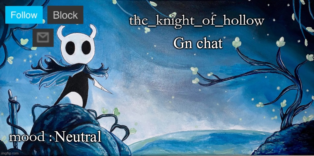the_knight_of_hollow thing | Gn chat; Neutral | image tagged in the_knight_of_hollow thing | made w/ Imgflip meme maker