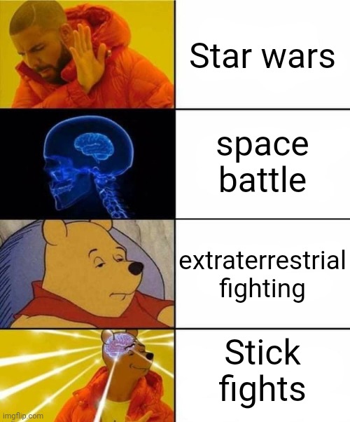Drake, brain, Pooh crossover | Star wars; space battle; extraterrestrial fighting; Stick fights | image tagged in drake brain pooh crossover | made w/ Imgflip meme maker