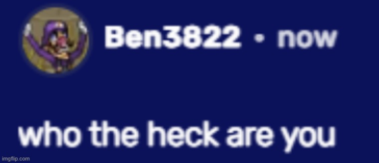 who the heck are you Blank Meme Template