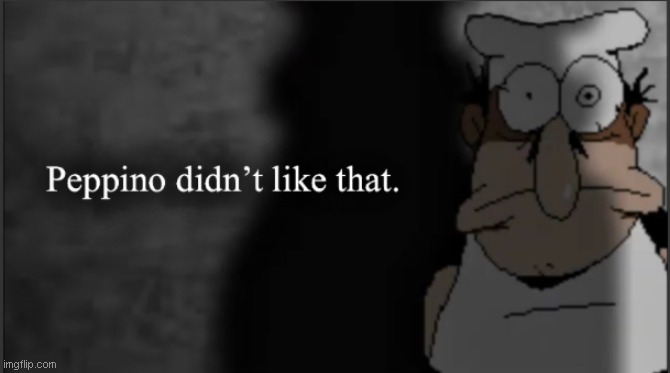 Peppino didn’t like that. | image tagged in peppino didn t like that | made w/ Imgflip meme maker