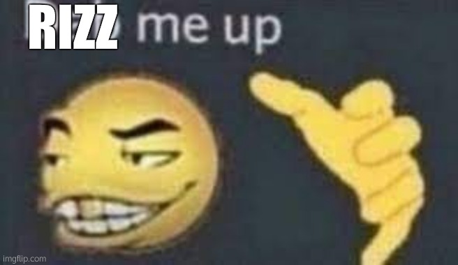 Rizz me uppp | RIZZ | image tagged in dab me up | made w/ Imgflip meme maker