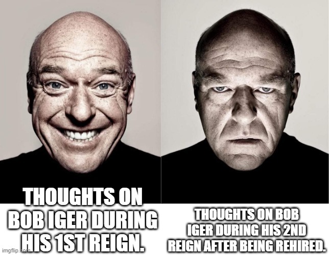 bob iger's reign | THOUGHTS ON BOB IGER DURING HIS 1ST REIGN. THOUGHTS ON BOB IGER DURING HIS 2ND REIGN AFTER BEING REHIRED. | image tagged in breaking bad smile frown | made w/ Imgflip meme maker