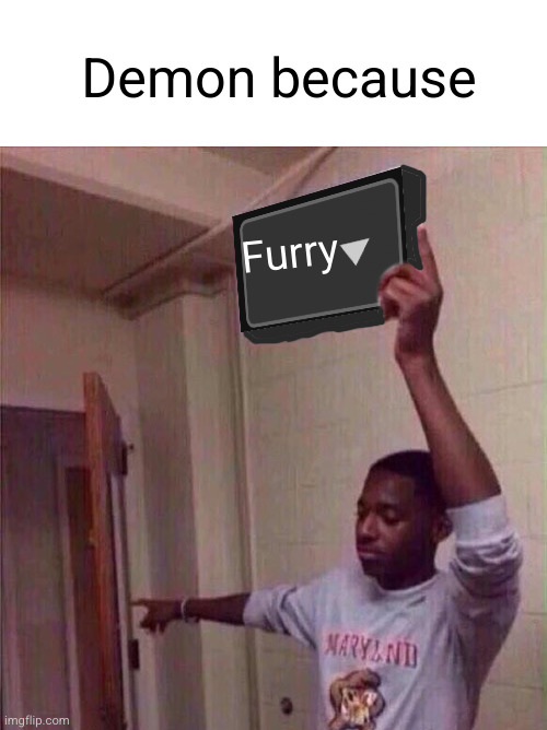 Go back to X stream. | Furry Demon because | image tagged in go back to x stream | made w/ Imgflip meme maker