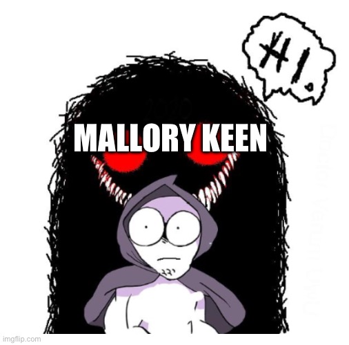 Hi | MALLORY KEEN | image tagged in hi | made w/ Imgflip meme maker