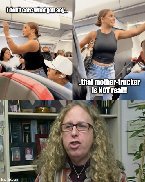 I don't care what you say... ..that mother-trucker is NOT real!! | image tagged in rachel levine,expectation vs reality | made w/ Imgflip meme maker