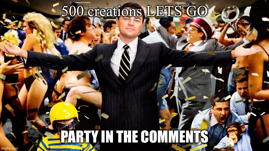 Wolf Party | 500 creations LETS GO; PARTY IN THE COMMENTS | image tagged in wolf party,creation | made w/ Imgflip meme maker