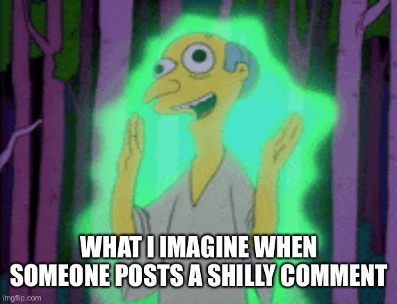 Got glow? | WHAT I IMAGINE WHEN SOMEONE POSTS A SHILLY COMMENT | image tagged in conservative,troll,libtards | made w/ Imgflip meme maker
