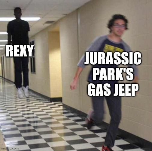 Must go faster | REXY; JURASSIC PARK'S GAS JEEP | image tagged in floating boy chasing running boy,jurassic park t rex,jurassicparkfan102504,jpfan102504 | made w/ Imgflip meme maker