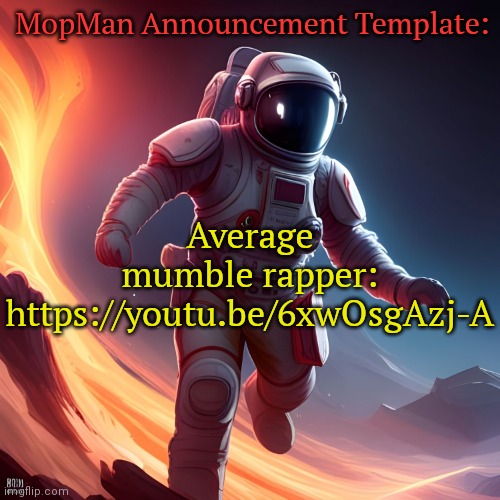 Fun Fact: The average human is 750× taller than the average ant | MopMan Announcement Template:; Average mumble rapper:
https://youtu.be/6xwOsgAzj-A | image tagged in mopman announcement template | made w/ Imgflip meme maker