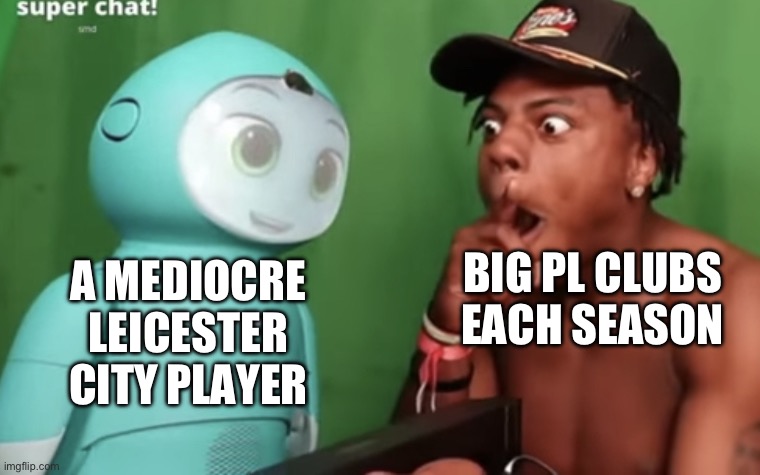 except Maddison he’s actually good | BIG PL CLUBS EACH SEASON; A MEDIOCRE LEICESTER CITY PLAYER | image tagged in speed amazed by moxie | made w/ Imgflip meme maker