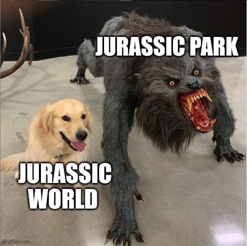 Jurassic park and Jurassic world side by side | JURASSIC PARK; JURASSIC WORLD | image tagged in dog vs werewolf,jurassic world,jurassic park,jurassicparkfan102504,jpfan102504 | made w/ Imgflip meme maker