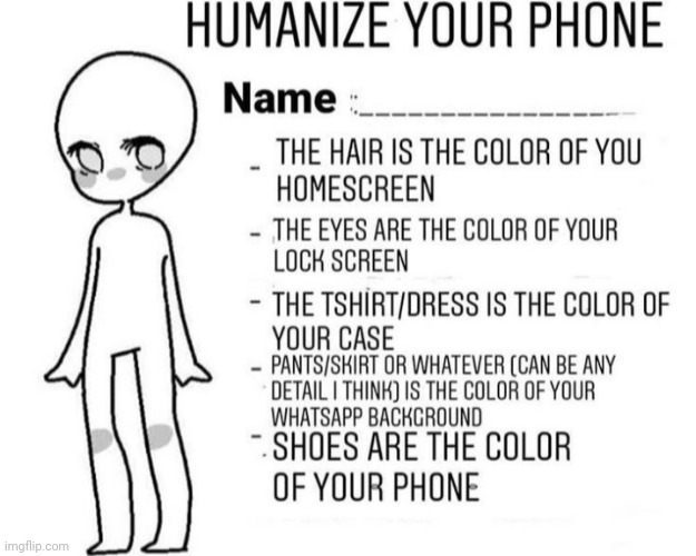Humanize your phone | image tagged in humanize your phone | made w/ Imgflip meme maker