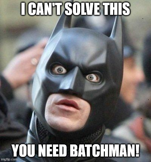 Shocked Batman | I CAN'T SOLVE THIS; YOU NEED BATCHMAN! | image tagged in shocked batman | made w/ Imgflip meme maker